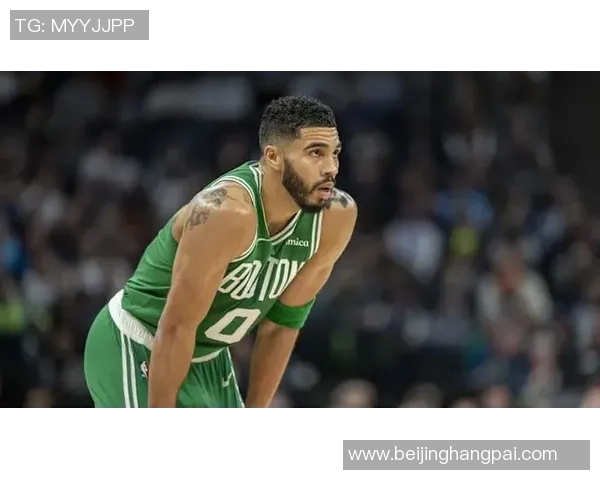 杰森塔图姆如何在NBA赛场上展现超凡实力与领导魅力